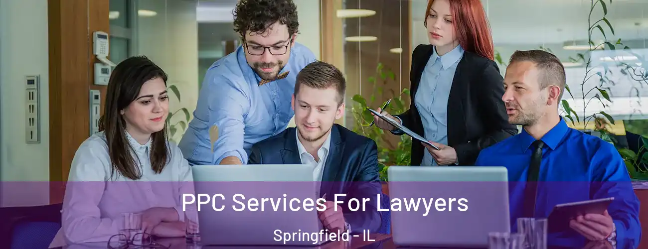 PPC Services For Lawyers Springfield - IL
