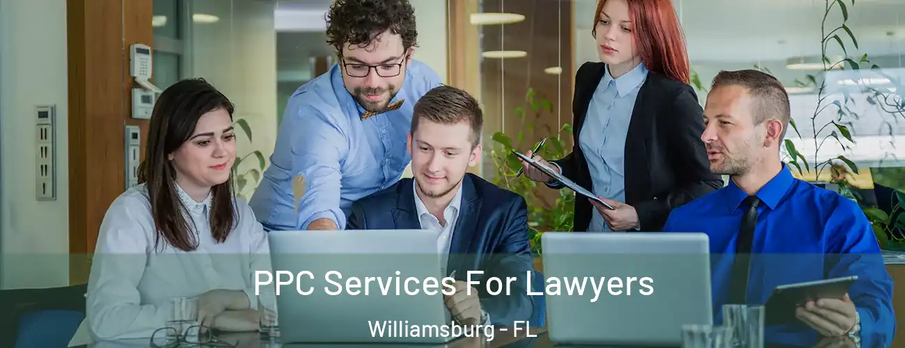  PPC Services For Lawyers Williamsburg - FL