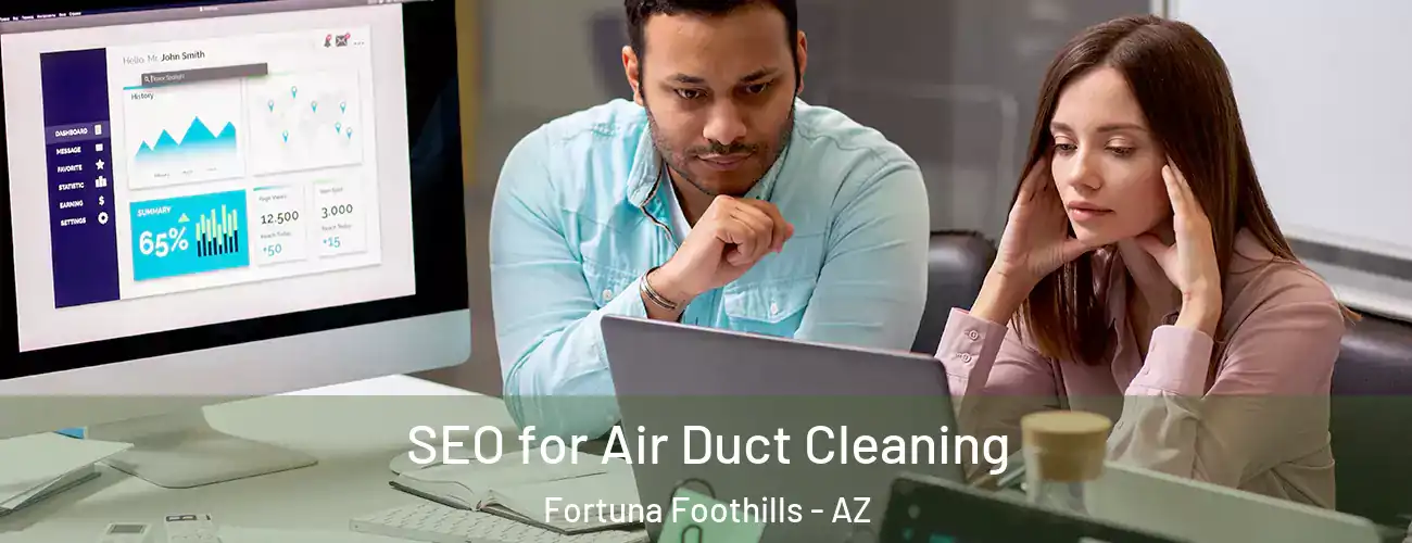 SEO for Air Duct Cleaning Fortuna Foothills - AZ