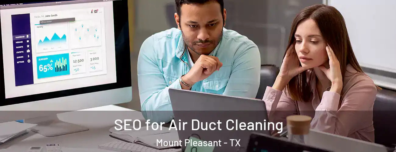 SEO for Air Duct Cleaning Mount Pleasant - TX