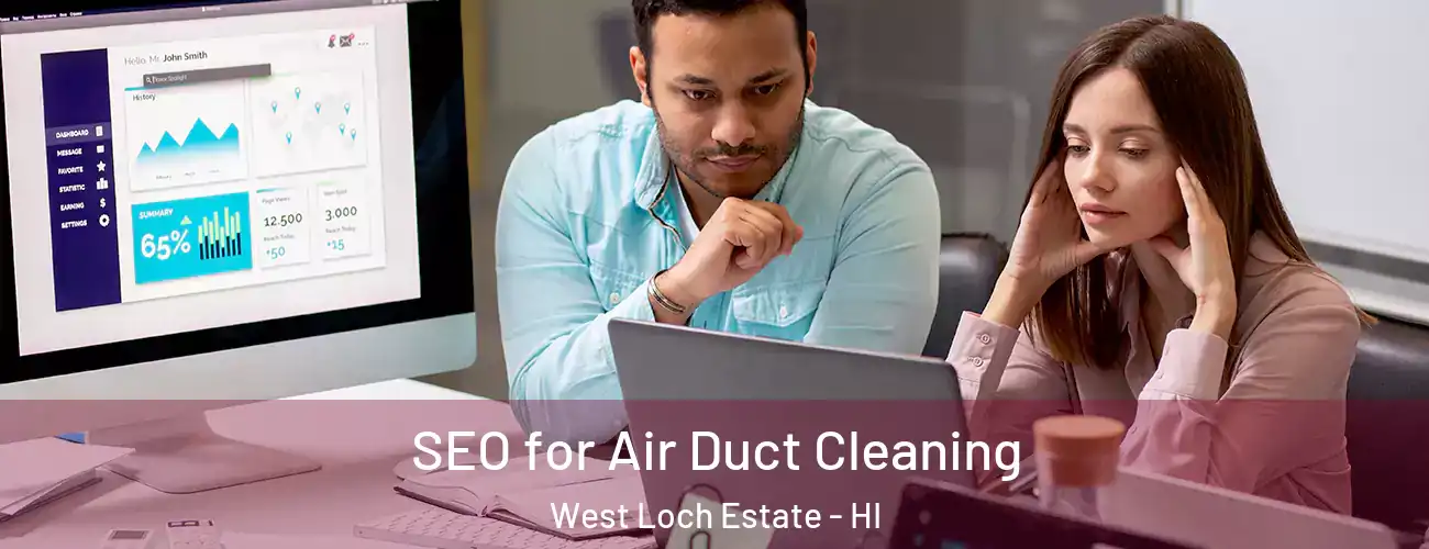 SEO for Air Duct Cleaning West Loch Estate - HI