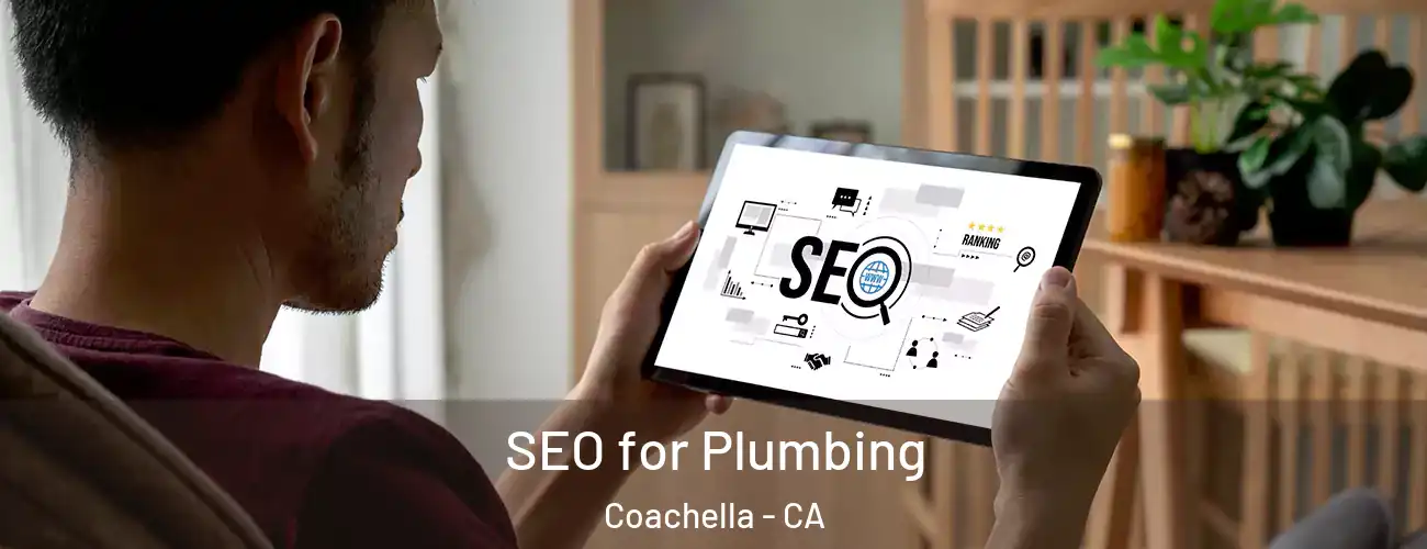  SEO for Plumbing Coachella - CA