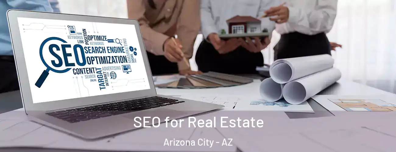 SEO for Real Estate Arizona City - AZ