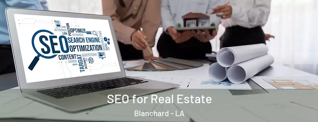  SEO for Real Estate Blanchard - LA