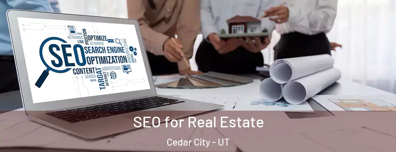  SEO for Real Estate Cedar City - UT