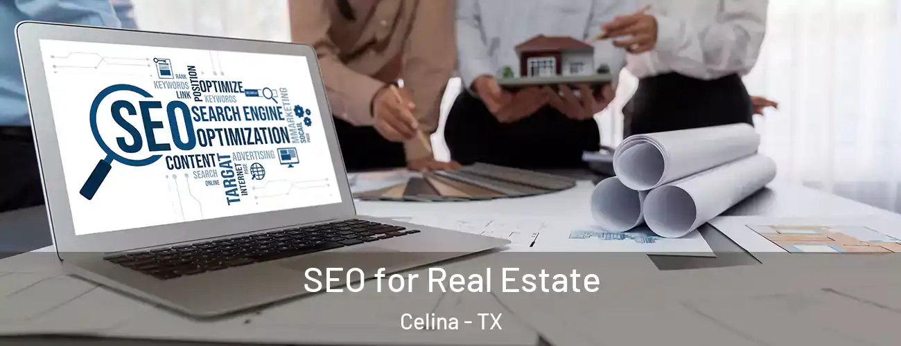  SEO for Real Estate Celina - TX