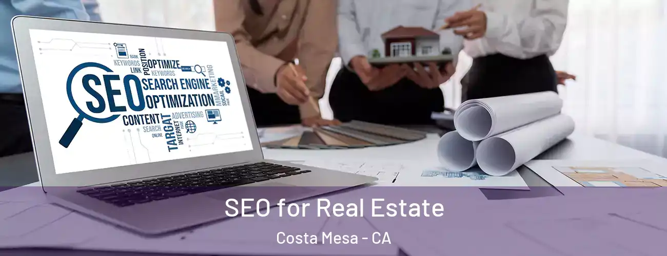  SEO for Real Estate Costa Mesa - CA