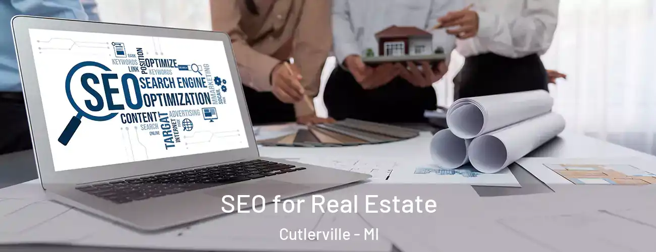  SEO for Real Estate Cutlerville - MI