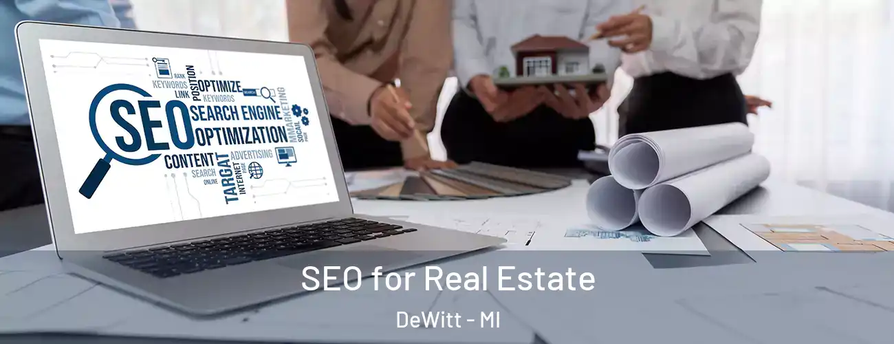 SEO for Real Estate DeWitt - MI