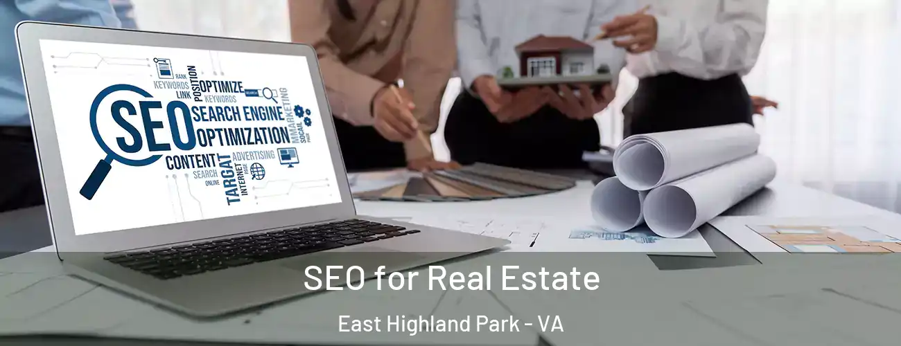  SEO for Real Estate East Highland Park - VA