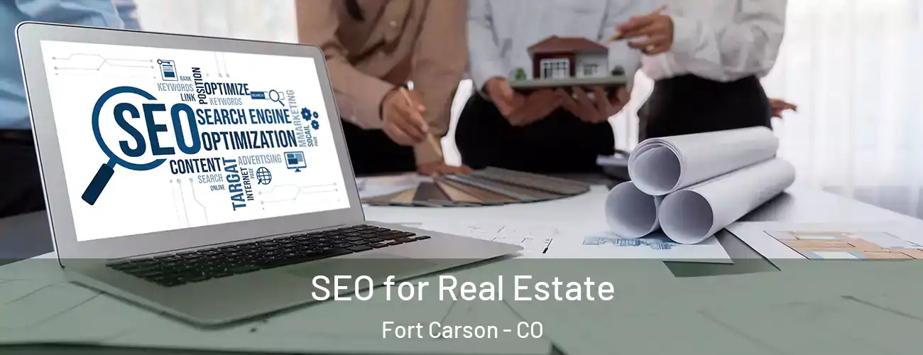  SEO for Real Estate Fort Carson - CO
