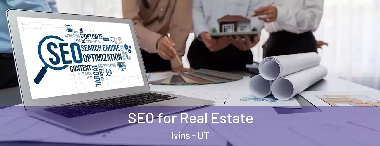  SEO for Real Estate Ivins - UT