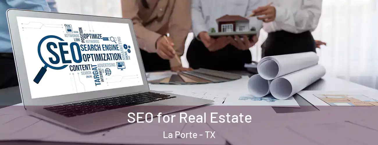 SEO for Real Estate La Porte - TX