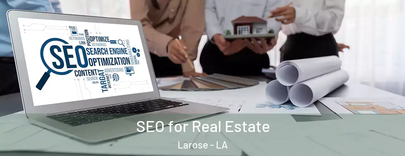  SEO for Real Estate Larose - LA