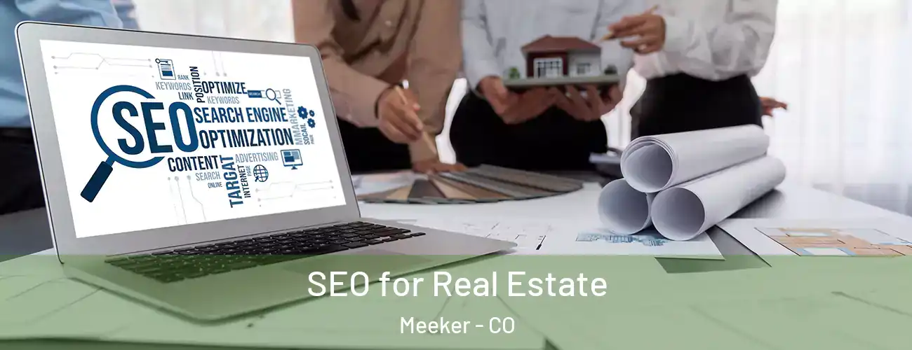  SEO for Real Estate Meeker - CO