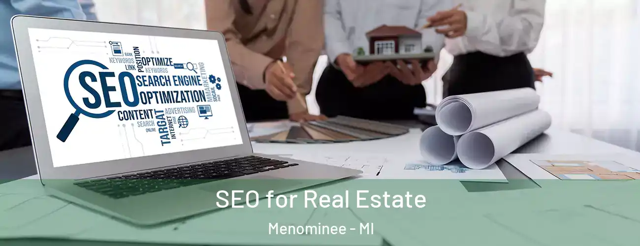  SEO for Real Estate Menominee - MI