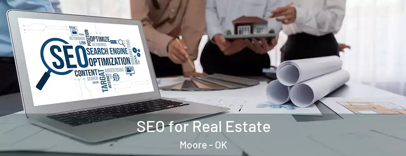  SEO for Real Estate Moore - OK