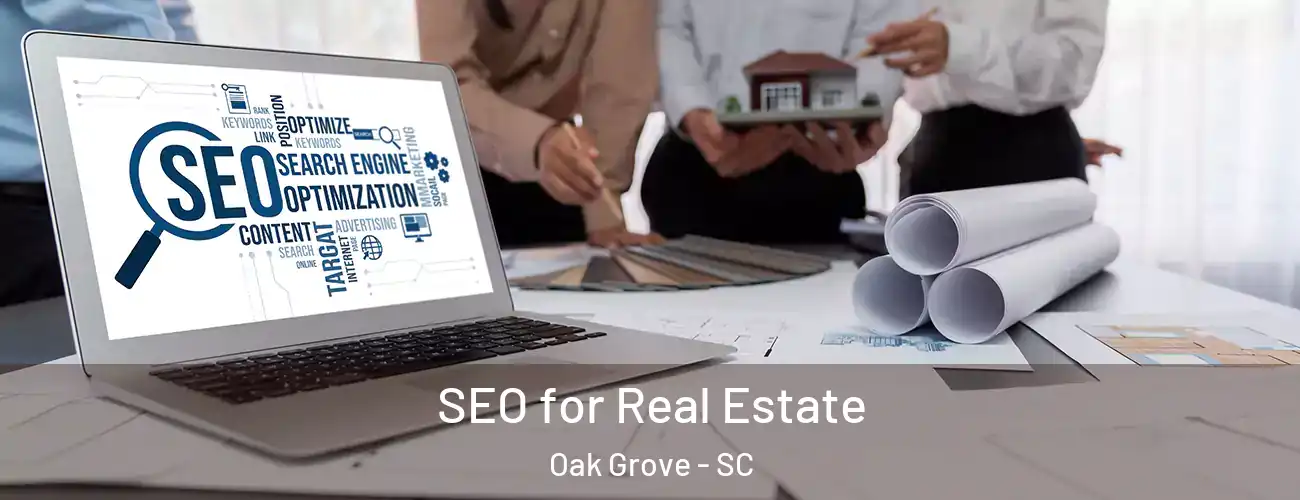  SEO for Real Estate Oak Grove - SC