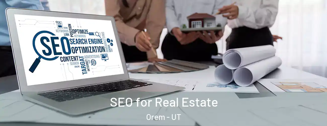  SEO for Real Estate Orem - UT