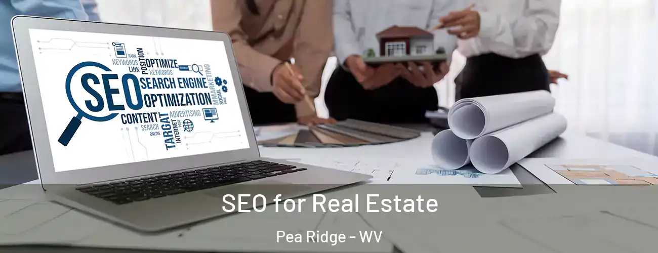  SEO for Real Estate Pea Ridge - WV