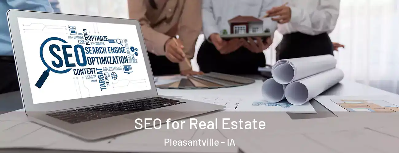 SEO for Real Estate Pleasantville - IA