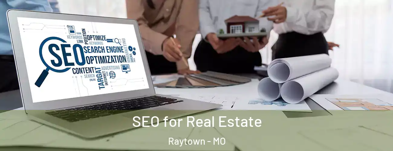  SEO for Real Estate Raytown - MO