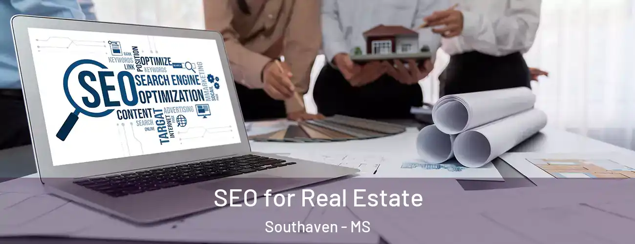  SEO for Real Estate Southaven - MS