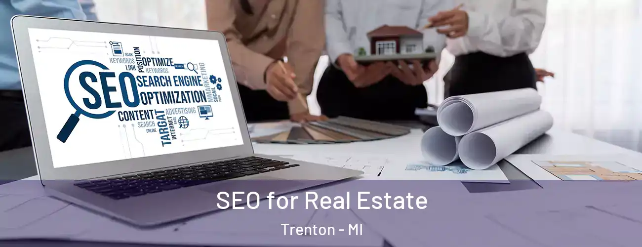  SEO for Real Estate Trenton - MI