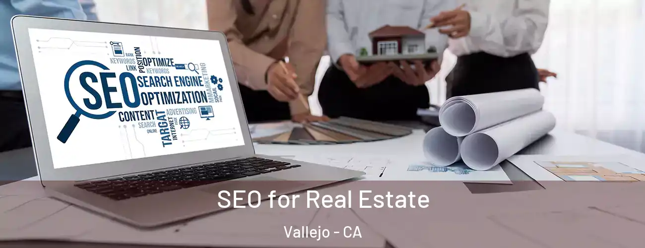  SEO for Real Estate Vallejo - CA