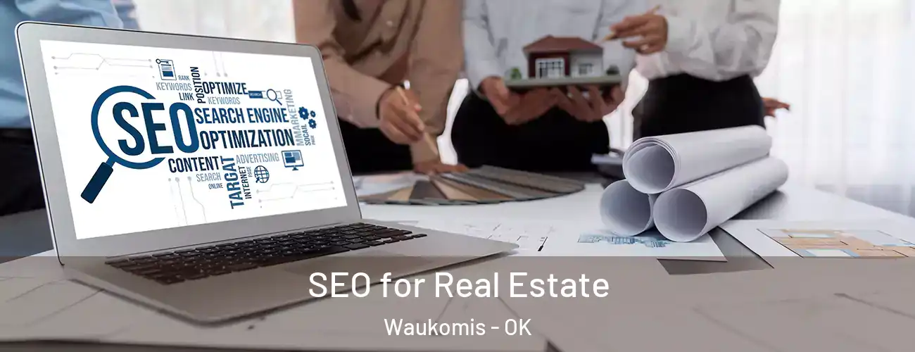SEO for Real Estate Waukomis - OK