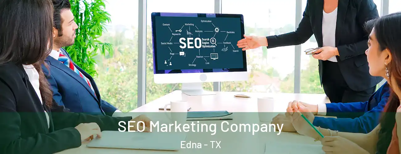 SEO Marketing Company Edna - TX