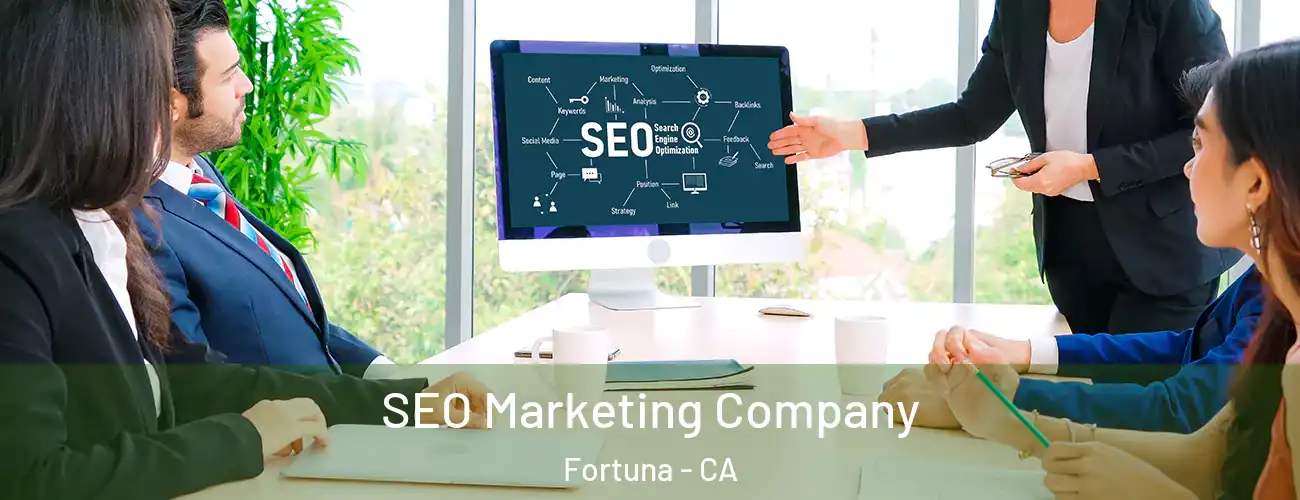  SEO Marketing Company Fortuna - CA