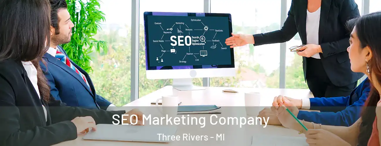  SEO Marketing Company Three Rivers - MI