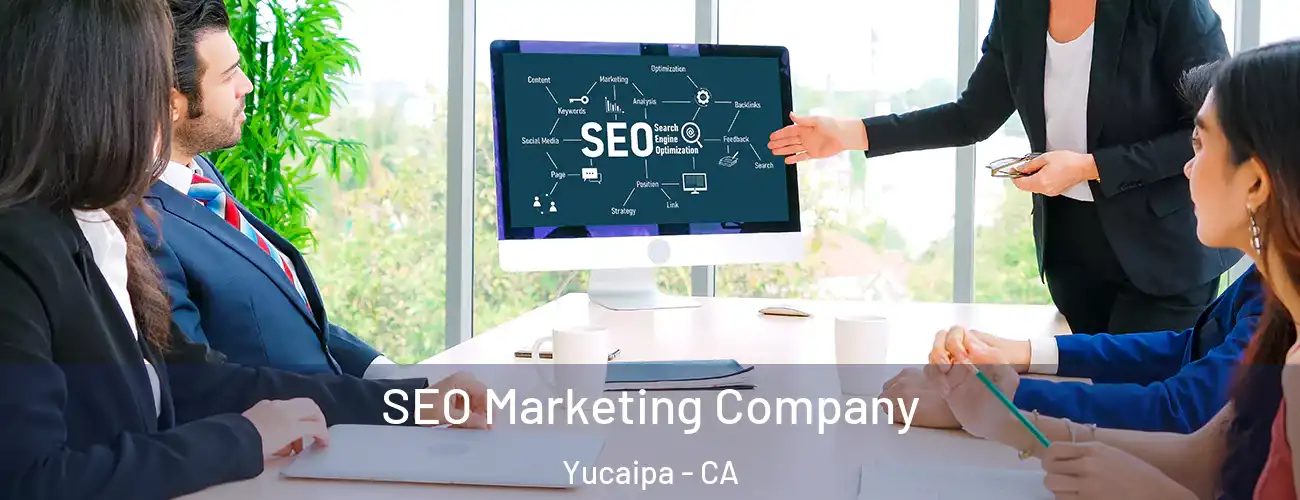  SEO Marketing Company Yucaipa - CA