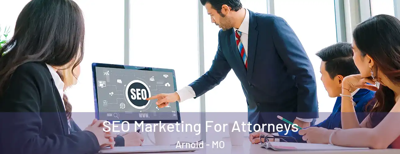  SEO Marketing For Attorneys Arnold - MO