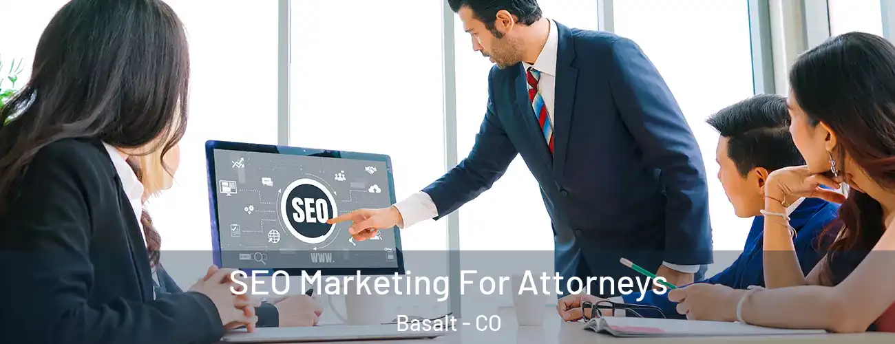  SEO Marketing For Attorneys Basalt - CO
