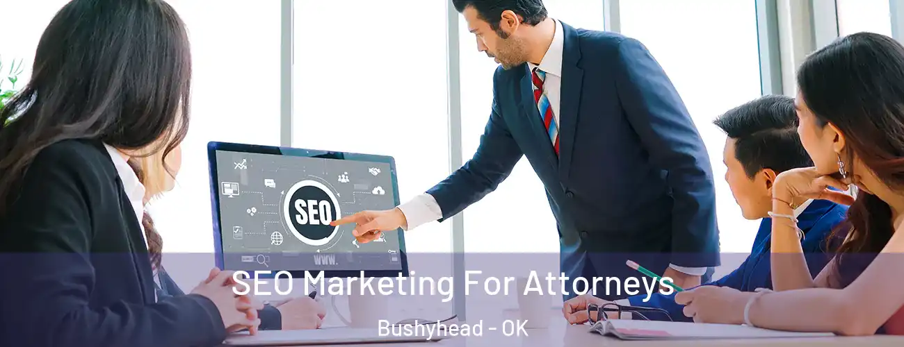 SEO Marketing For Attorneys Bushyhead - OK