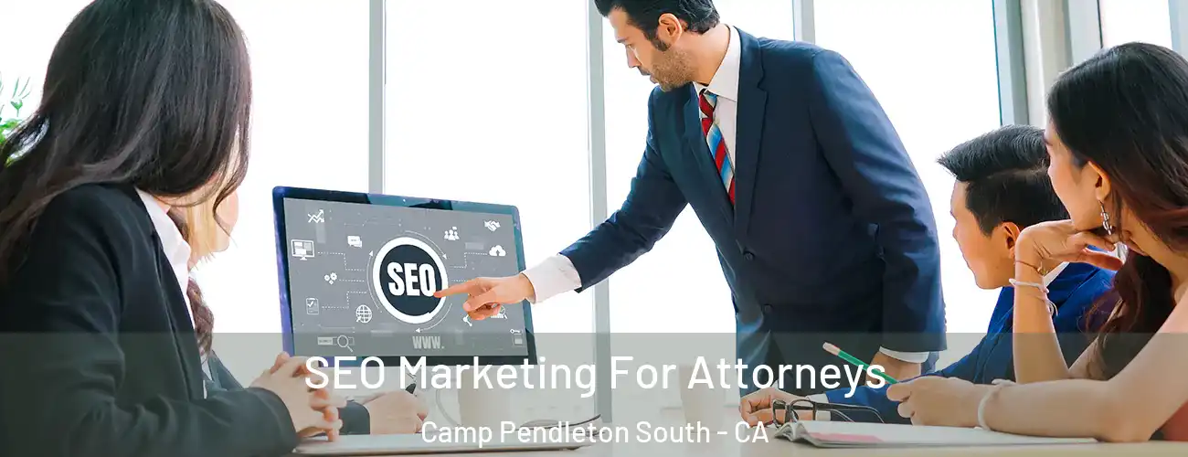 SEO Marketing For Attorneys Camp Pendleton South - CA