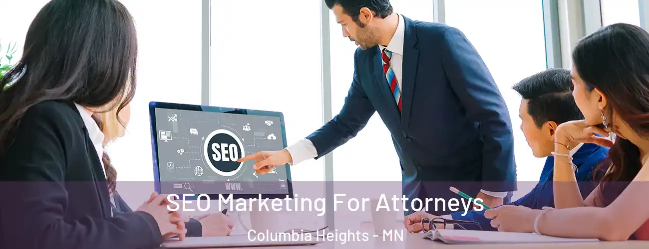 SEO Marketing For Attorneys Columbia Heights - MN