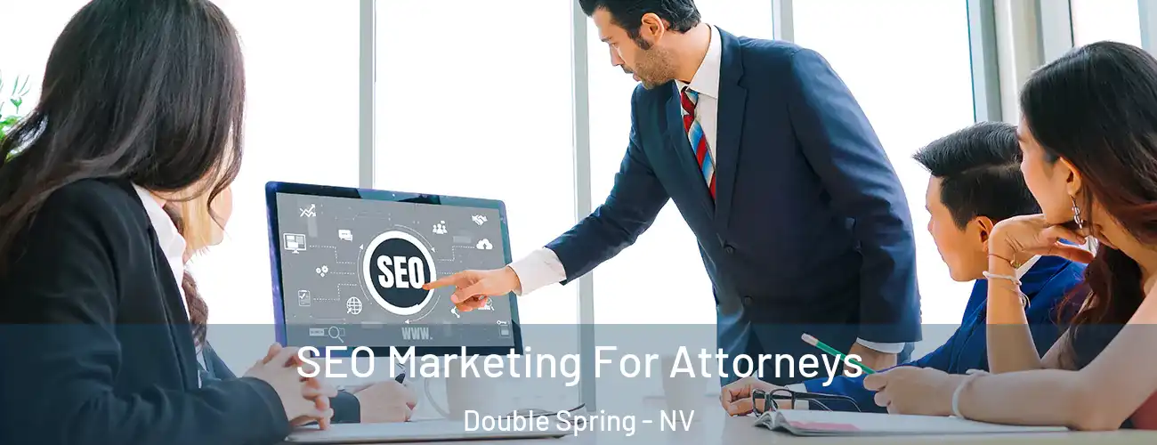  SEO Marketing For Attorneys Double Spring - NV
