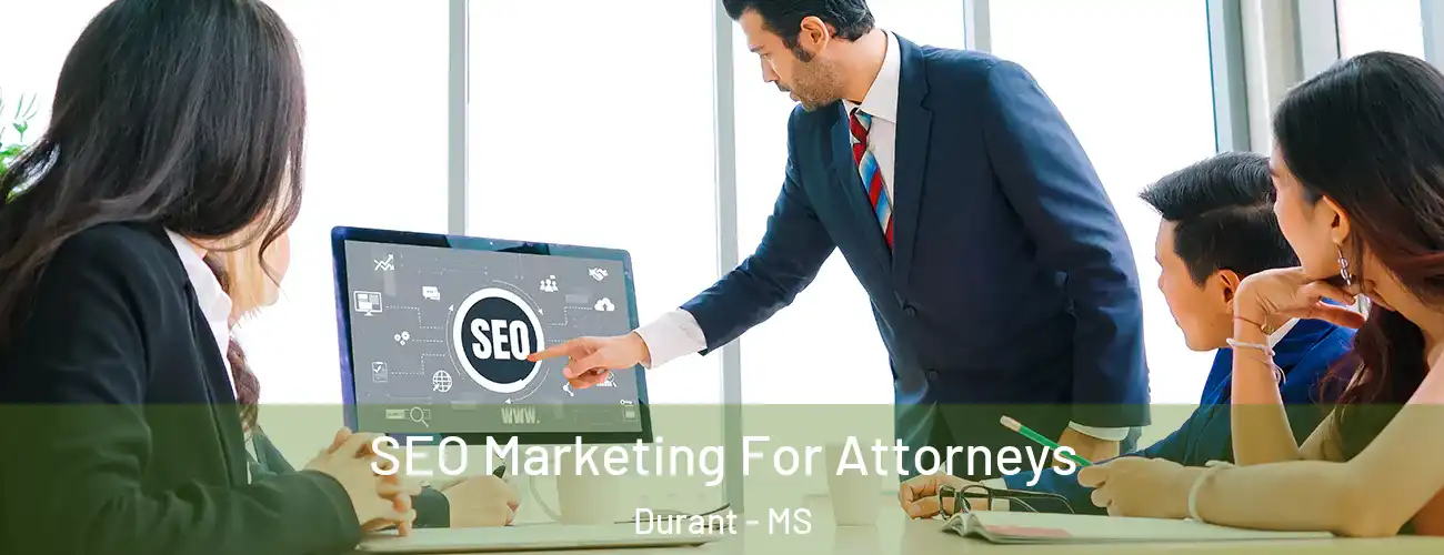  SEO Marketing For Attorneys Durant - MS