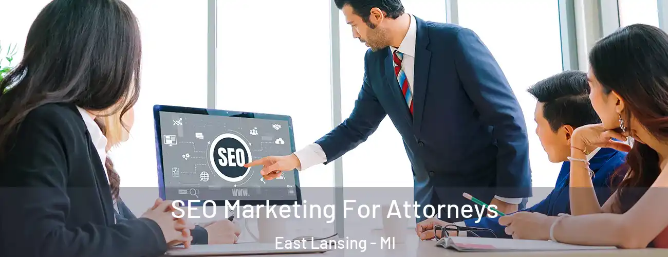 SEO Marketing For Attorneys East Lansing - MI