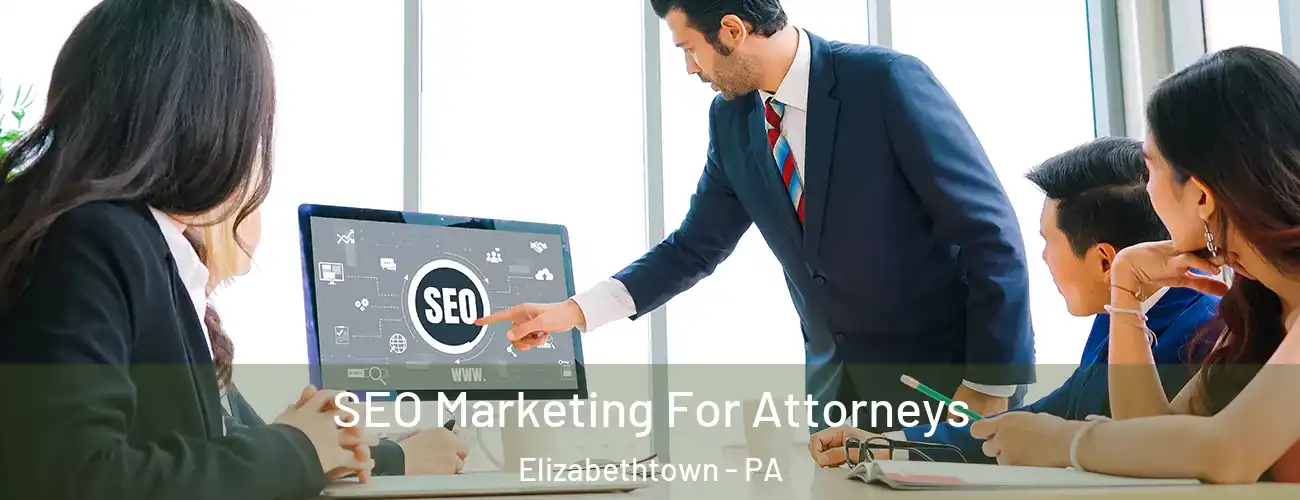  SEO Marketing For Attorneys Elizabethtown - PA