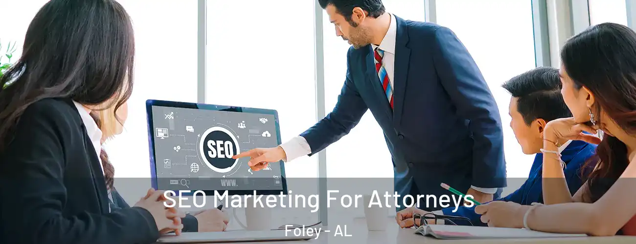  SEO Marketing For Attorneys Foley - AL