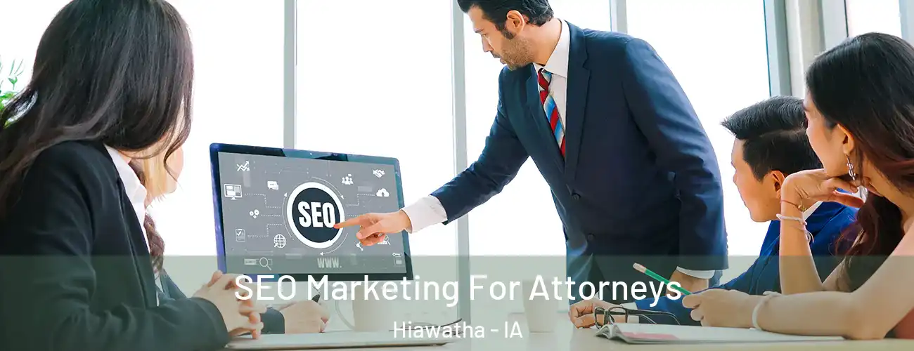 SEO Marketing For Attorneys Hiawatha - IA