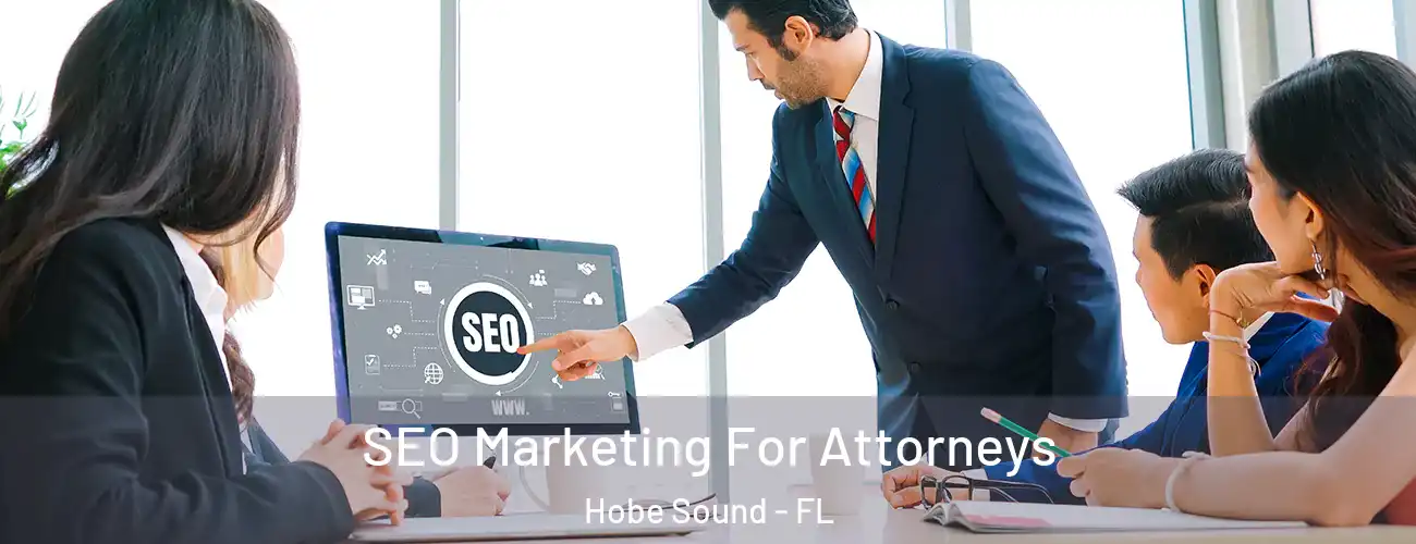 SEO Marketing For Attorneys Hobe Sound - FL