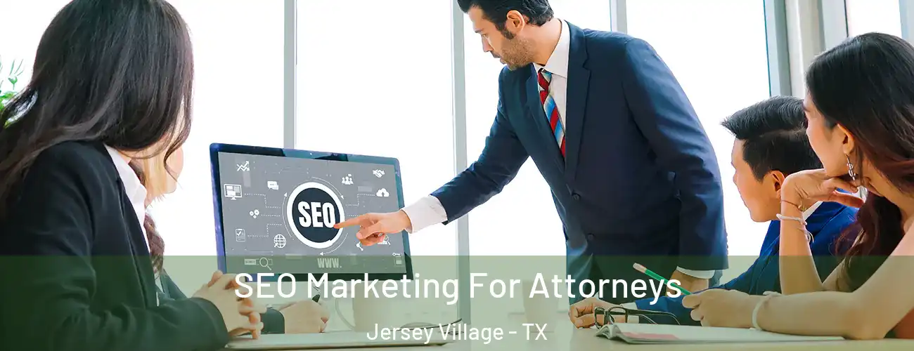 SEO Marketing For Attorneys Jersey Village - TX