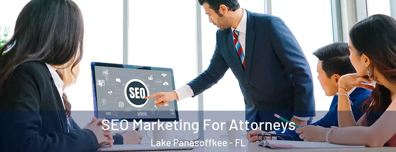 SEO Marketing For Attorneys Lake Panasoffkee - FL