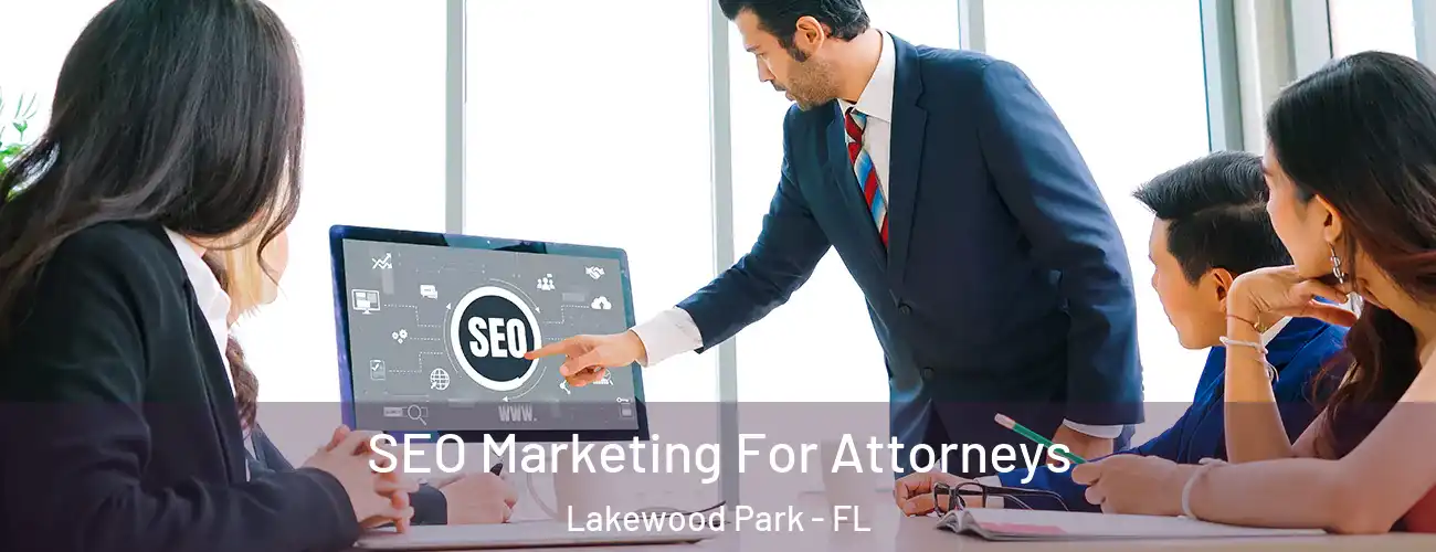 SEO Marketing For Attorneys Lakewood Park - FL