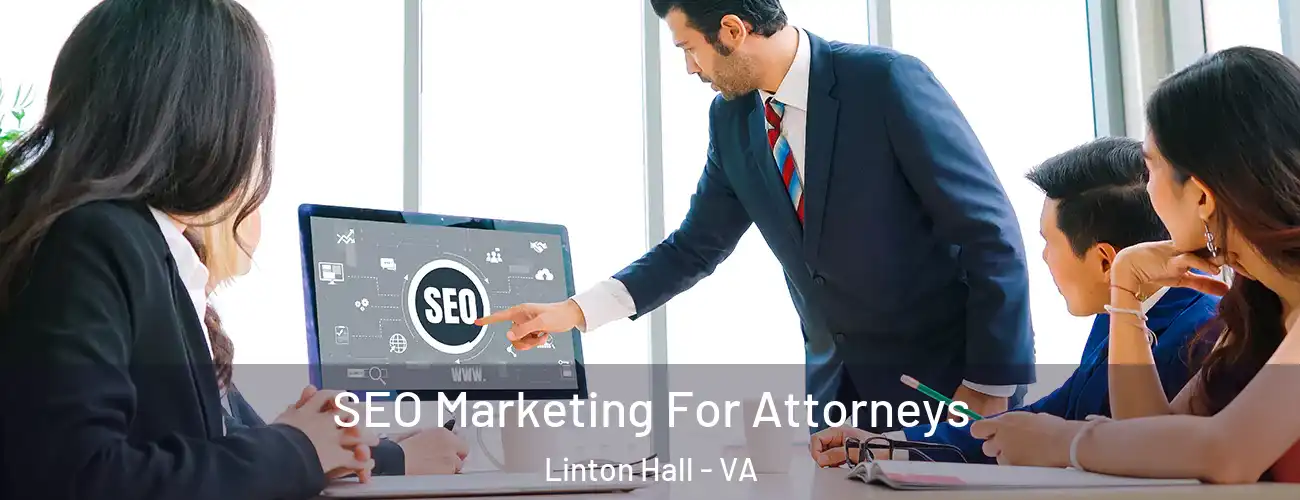 SEO Marketing For Attorneys Linton Hall - VA